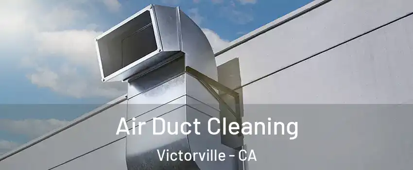Air Duct Cleaning Victorville - CA