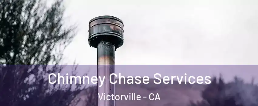 Chimney Chase Services Victorville - CA