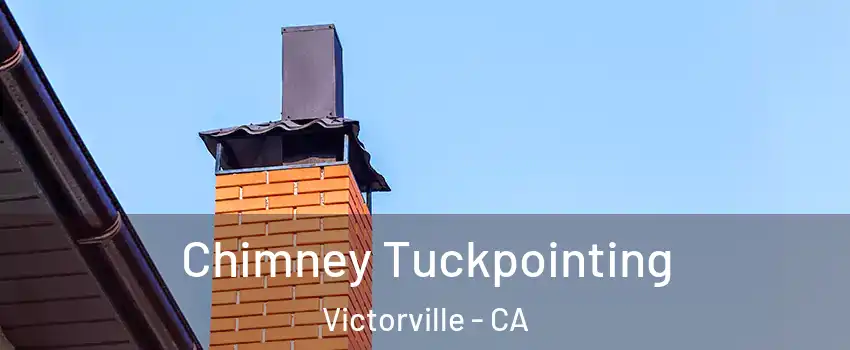 Chimney Tuckpointing Victorville - CA