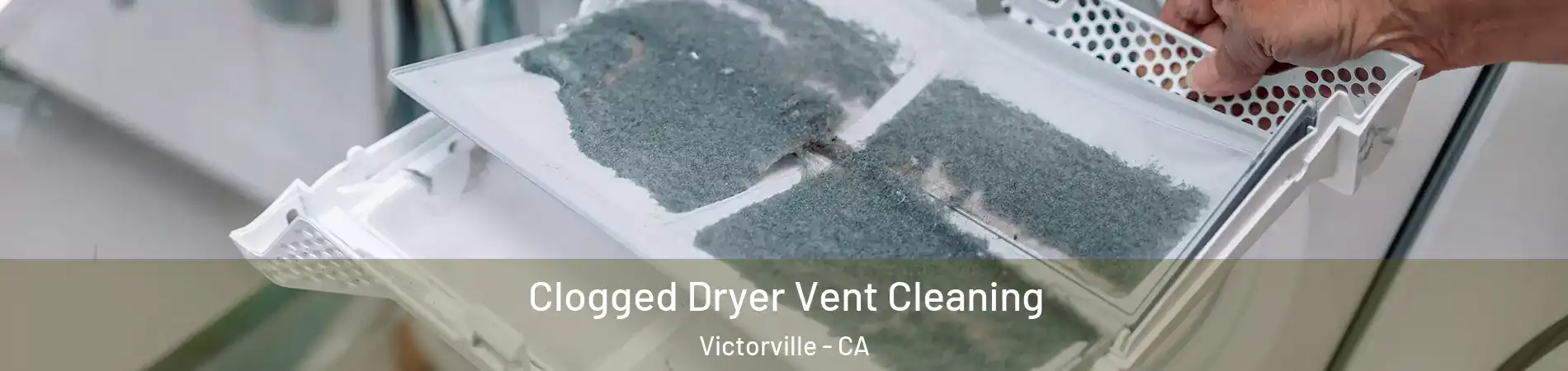 Clogged Dryer Vent Cleaning Victorville - CA