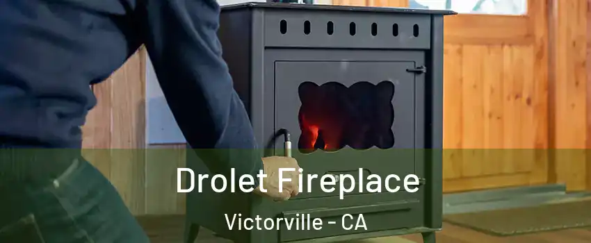 Drolet Fireplace Victorville - CA