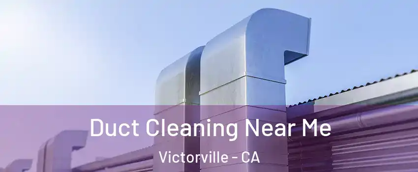 Duct Cleaning Near Me Victorville - CA