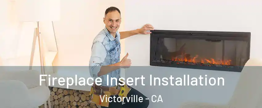 Fireplace Insert Installation Victorville - CA