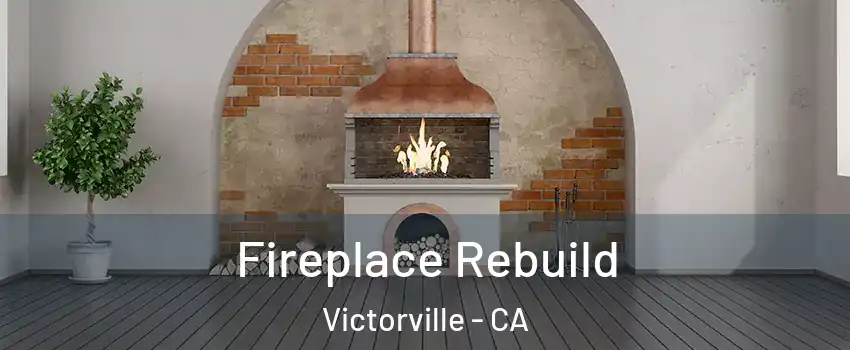 Fireplace Rebuild Victorville - CA