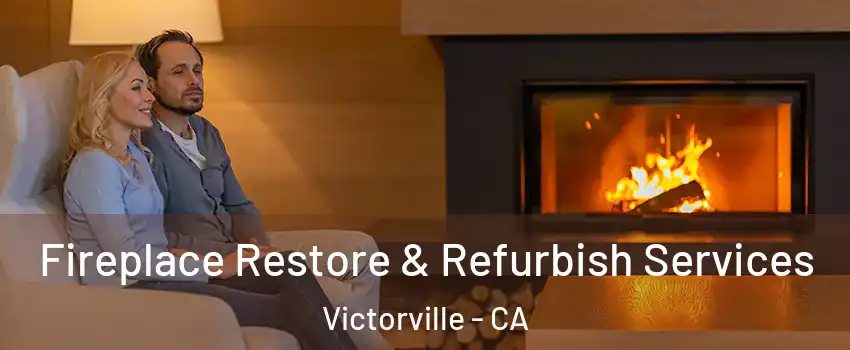 Fireplace Restore & Refurbish Services Victorville - CA