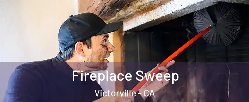 Fireplace Sweep Victorville - CA