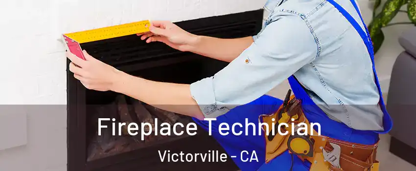 Fireplace Technician Victorville - CA