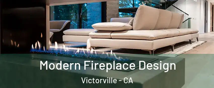 Modern Fireplace Design Victorville - CA