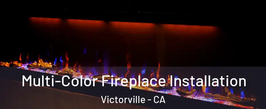 Multi-Color Fireplace Installation Victorville - CA