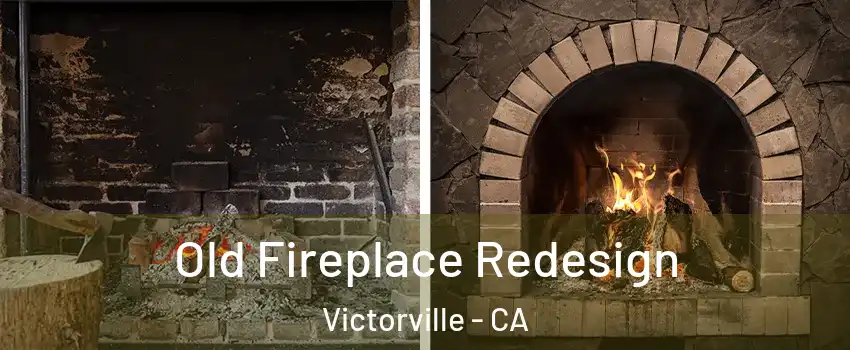 Old Fireplace Redesign Victorville - CA