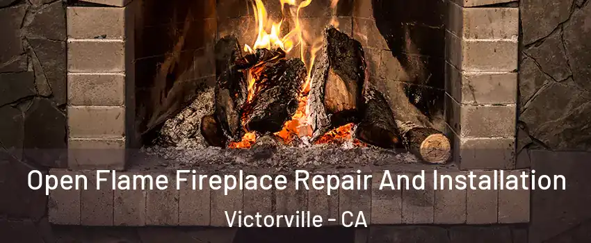 Open Flame Fireplace Repair And Installation Victorville - CA