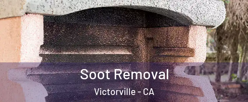 Soot Removal Victorville - CA