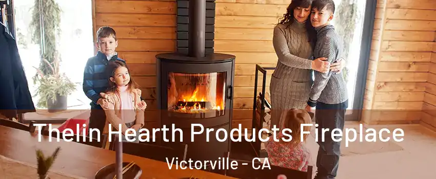 Thelin Hearth Products Fireplace Victorville - CA