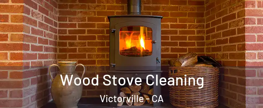 Wood Stove Cleaning Victorville - CA